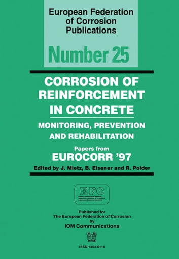 Corrosion of Reinforcement in Concrete (EFC 25): Monitoring, Prevention and Rehabilitation