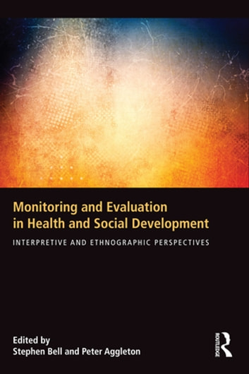 Monitoring and Evaluation in Health and Social Development: Interpretive and Ethnographic Perspectives
