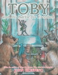 Toby and His Battle for Freedom