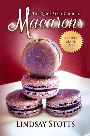 The Quick Start Guide to Macarons