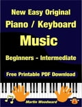 New Easy Original Piano / Keyboard Music - Beginners - Intermediate (2nd Edition)