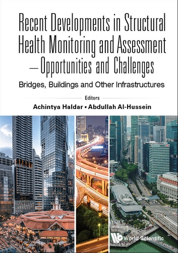 Recent Developments In Structural Health Monitoring And Assessment - Opportunities And Challenges: Bridges, Buildings And Other Infrastructures