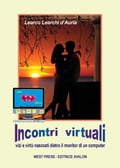 Incontri Virtuali - vizi e virtù nascosti dietro il monitor di un computer