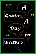 A Quote A Day for Writers 5: May - The Craft