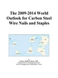 The 2009-2014 World Outlook for Carbon Steel Wire Nails and Staples