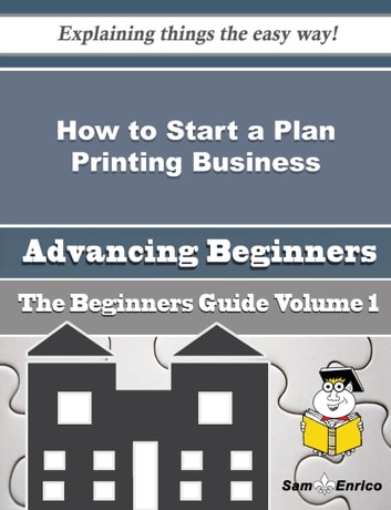 How to Start a Plan Printing Business (Beginners Guide): How to Start a Plan Printing Business (Beginners Guide)