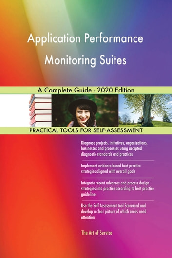 Application Performance Monitoring Suites A Complete Guide - 2020 Edition