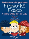 Fireworks Fiasco: A Very Smelly Fourth of July (Rebekah, Mouse & RJ: Special Edition)