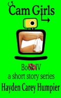 Cam Girls Book IV