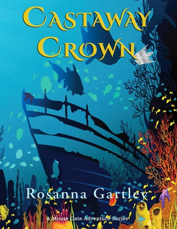 Castaway Crown: (Matthew and Anna's Undersea Adventure)