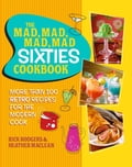 The Mad, Mad, Mad, Mad Sixties Cookbook