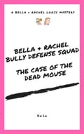 Bella and Rachel, Bully Defense Squad: The Case of the Dead Mouse