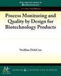 Process Monitoring and Quality by Design for Biotechnology Products