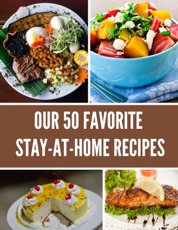 Our 50 Favorite Stay-at-Home Recipes