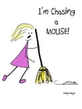 I'm Chasing a Mouse!