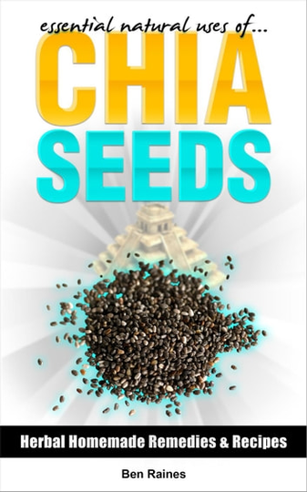Essential Natural Uses Of. CHIA SEEDS: Herbal Homemade Remedies and Recipes, #4