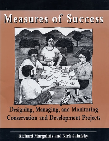 Measures of Success: Designing, Managing, and Monitoring Conservation and DevelopmProjects