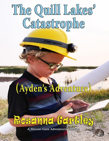 Cleaning Up The Quill Lakes' Catastrophe: (Ayden's Adventure)