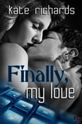 Finally, My Love: Tales of Internet Romance, Book 1
