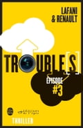 Trouble[s] épisode 3