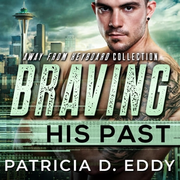 Braving His Past: An Away From Keyboard MM Protector Romance