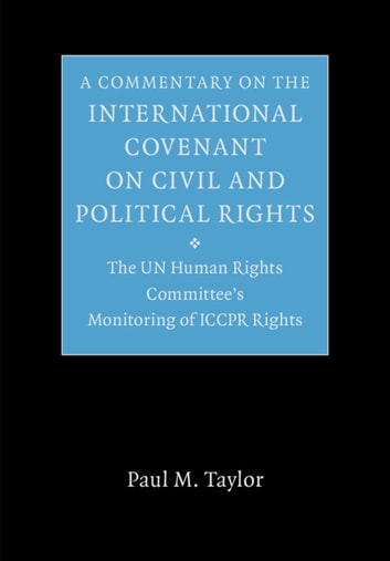 A Commentary on the International Covenant on Civil and Political Rights: The UN Human Rights Committee's Monitoring of ICCPR Rights