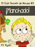 El Club Secreto de Mouse #3: !Manchado!