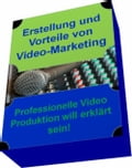 Erstellung und Vorteile von Video-Marketing