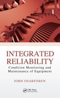 Integrated Reliability: Condition Monitoring and Maintenance of Equipment