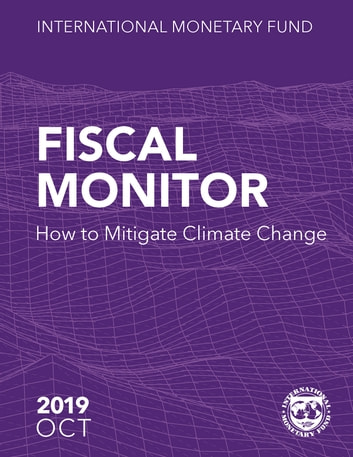 Fiscal Monitor, October 2019: How to Mitigate Climate Change