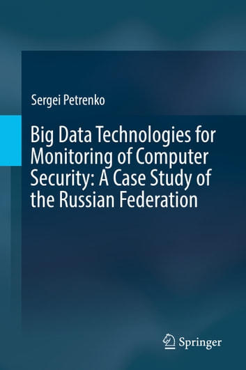 Big Data Technologies for Monitoring of Computer Security: A Case Study of the Russian Federation