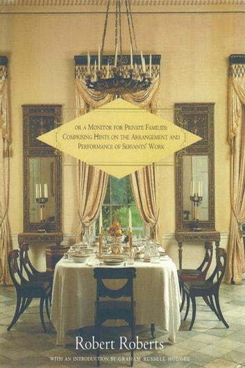 The House Servant's Directory: or A Monitor for Private Families: Comprising Hints on the Arrangement and Performance of Servants' Work