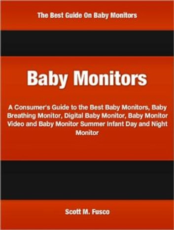 Baby Monitors: A No-Nonsense Handbook Of Baby Monitor Reviews, Top Baby Monitors, Baby Monitor Electronics, Baby Monitor Cell Phone Accessories, Baby Monitor Video
