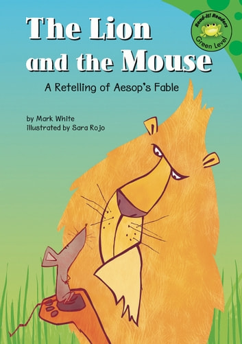 The Lion and the Mouse: A Retelling of Aesop's Fable