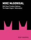 Well Down Freedom Highway: The Staple Singers' 1965 Masterpiece
