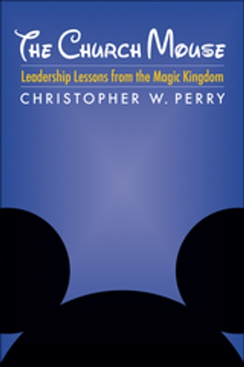 Church Mouse: Leadership Lessons from the Magic Kingdom