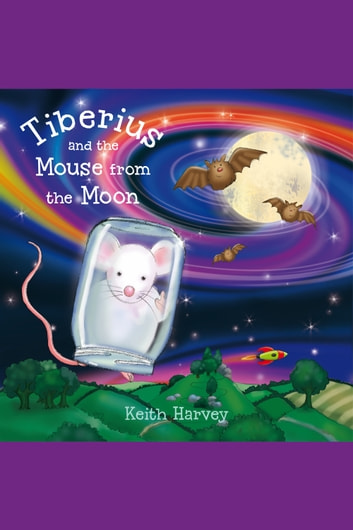 Tiberius and the Mouse from the Moon: A Tiberius Story
