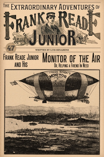 Frank Reade Junior and His Monitor of the Air: Or, Helping a Friend In Need