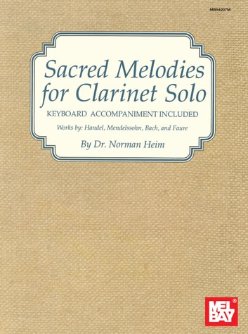 Sacred Melodies for Clarinet Solo: Keyboard Accompaniment Included