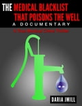 THE MEDICAL BLACKLIST THAT POISONS THE WELL A DOCUMENTARY
