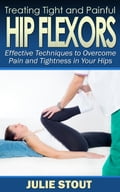 Treating Tight and Painful Hip Flexors