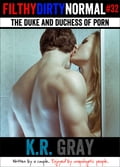 The Duke and Duchess of Porn (Filthy Dirty Normal episode 32)