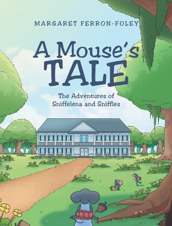 A Mouse's Tale: The Adventures of Sniffelena & Sniffles