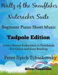 Waltz of the Snowflakes the Nutcracker Suite Beginner Piano Sheet Music Tadpole Edition