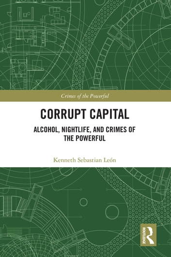 Corrupt Capital: Alcohol, Nightlife, and Crimes of the Powerful