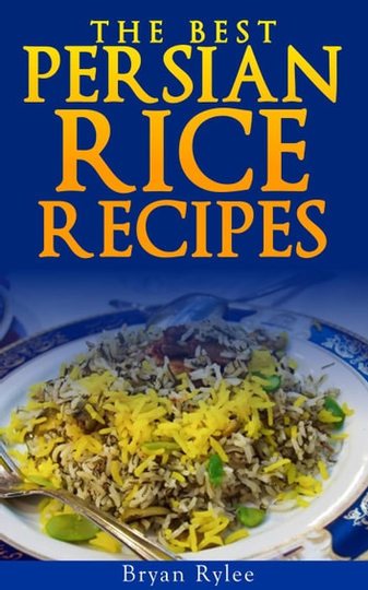 The Persian Rice: Good Food Cookbook