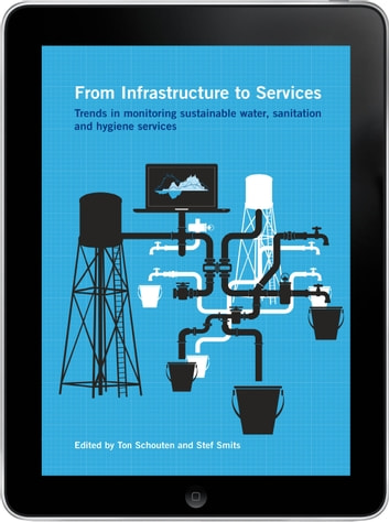 From Infrastructure to Services eBook: Trends in monitoring sustainable water, sanitation and hygiene services