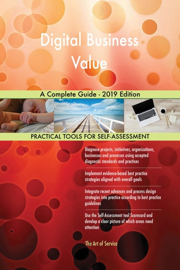 Digital Business Value A Complete Guide - 2019 Edition