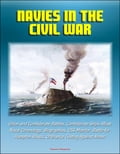 Navies in the Civil War: Union and Confederate Battles, Confederate Ships Afloat, Naval Chronology, Biographies, USS Monitor, Battle for Hampton Roads, Ordnance Testing Against Armor