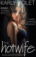 Hotwife Training: The Hotwife Webcam Experiment - A Wife Watching Romance